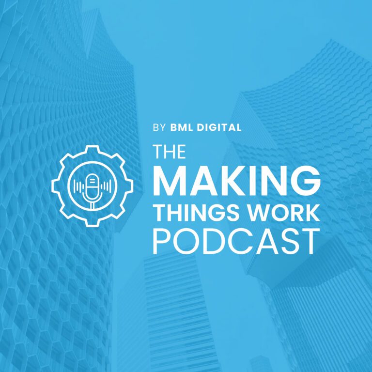 BML Digital The Making Things Work Podcast
